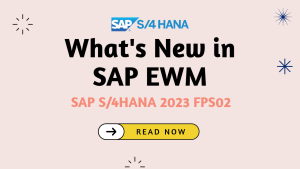 SAP EWM for SAP S:4HANA 2023 FPS02 - Release Highlights